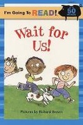 Cover: I'm Going to Read (R) (Level 1): Wait for Us! - Sterling