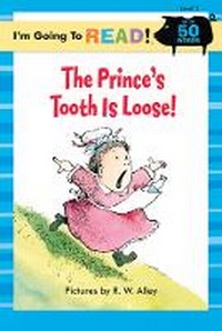 Enlarge image Cover: I'm Going to Read (R) (Level 1): The Prince's Tooth Is Loose! - Sterling