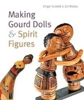 Cover: Making Gourd Dolls & Spirit Figures - Sterling
