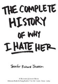 Cover: The Complete History of Why I Hate Her - Atheneum Books for Young Readers