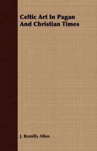 Abbildung von: Celtic Art in Pagan and Christian Times - Read Books