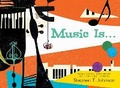 Cover: Music Is . . . - Paula Wiseman Books