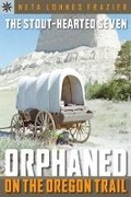 Cover: Sterling Point Books (R): The Stout-Hearted Seven: Orphaned on the Oregon Trail - Sterling Juvenile