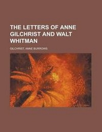Abbildung von: The Letters of Anne Gilchrist and Walt Whitman - Rarebooksclub.com