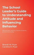 Cover: The School Leader's Guide to Understanding Attitude and Influencing Behavior - Corwin Press Inc