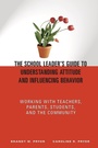 Cover: The School Leader's Guide to Understanding Attitude and Influencing Behavior - Corwin Press Inc