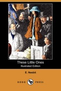Cover: These Little Ones (Illustrated Edition) (Dodo Press) - Dodo Press