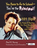Cover: You Have to Go to School - You're the Principal! - Corwin Press Inc