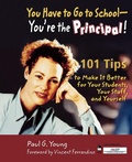 Cover: You Have to Go to School - You're the Principal! - Corwin Press Inc