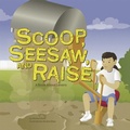 Cover: Scoop, Seesaw, and Raise - Picture Window Books