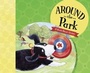 Cover: Around the Park - Picture Window Books