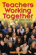 Cover: Teachers Working Together for School Success - Corwin Press Inc
