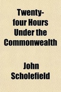 Cover: Twenty-Four Hours Under the Commonwealth; A Drama in Five Acts - General Books
