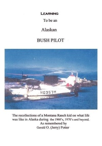 Enlarge image Cover: Learning to be an Alaskan Bush Pilot - AuthorHouse