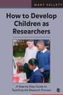 Cover: How to Develop Children as Researchers - SAGE Publications Inc