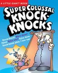 Cover: A Little Giant (R) Book: Super Colossal Knock-Knocks - Sterling Juvenile