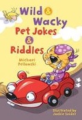 Cover: Wild and Wacky Pet Jokes and Riddles - Sterling Juvenile