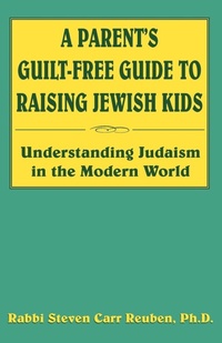 Enlarge image Cover: A Parent's Guilt-Free Guide to Raising Jewish Kids - Xlibris
