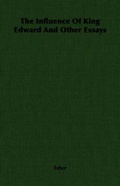 Cover: The Influence Of King Edward And Other Essays - Read Books