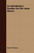 Cover: An Introductory Treatise On The Lunar Theory - Read Books