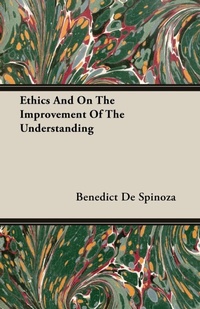 Abbildung von: Ethics And On The Improvement Of The Understanding - Read Books