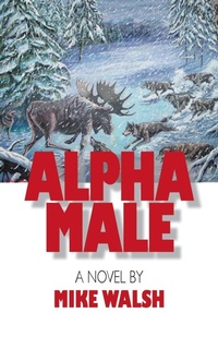 Enlarge image Cover: Alpha Male - Xlibris Us