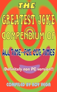 Abbildung von: The Greatest Joke Compendium of All Time - for Our Times - AuthorHouse