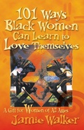 Cover: 101 Ways Black Women Can Learn To Love Themselves - Xlibris Corporation