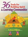 Cover: 36 Tools for Building Spirit in Learning Communities - Corwin Press Inc