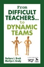 Cover: From Difficult Teachers . . . to Dynamic Teams - Corwin Press Inc