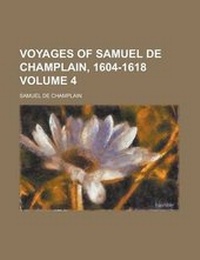 Abbildung von: Voyages of Samuel de Champlain, 1604-1618 Volume 4 - Rarebooksclub.com