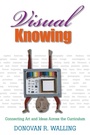Cover: Visual Knowing - Corwin Press Inc