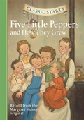 Cover: Classic Starts&reg;: Five Little Peppers and How They Grew - Union Square & Co.