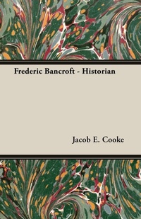 Enlarge image Cover: Frederic Bancroft - Historian - Read Books