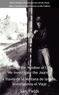 Abbildung von: Through the Window of Life, We Investigate the Journey - A Traves De La Ventana De La Vida, Investigamos El Viaje - AuthorHouse