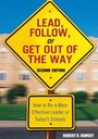 Cover: Lead, Follow, or Get Out of the Way - Corwin Press Inc