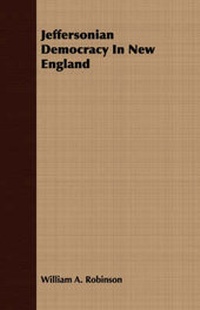 Enlarge image Cover: Jeffersonian Democracy In New England - Read Books