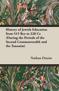 Abbildung von: History Of Jewish Education From 515 BCE To 220 CE (During The Periods Of The Second Commonwealth And the Tannaim) - Read Books