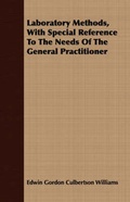 Cover: Laboratory Methods, With Special Reference To The Needs Of The General Practitioner - Read Books