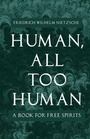 Cover: Human - All-Too-Human - A Book For Free Spirits - Read Books