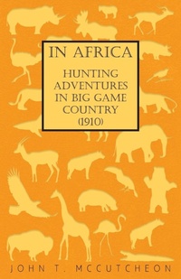 Abbildung von: In Africa - Hunting Adventures In Big Game Country (1910) - Read Books