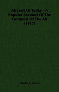 Cover: Aircraft Of Today - A Popular Account Of The Conquest Of The Air (1917) - Read Books