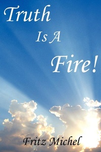 Enlarge image Cover: Truth Is A Fire! - AuthorHouse