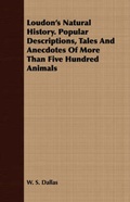Cover: Loudon's Natural History. Popular Descriptions, Tales And Anecdotes Of More Than Five Hundred Animals - Read Books