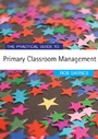 Cover: The Practical Guide to Primary Classroom Management - SAGE Publications Inc