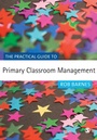 Cover: The Practical Guide to Primary Classroom Management - SAGE Publications Inc