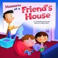 Cover: Way to be Manners Manners at a Friends House - Picture Window Books