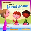 Cover: Way to be Manners Manners in the Lunchroom - Picture Window Books