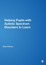 Cover: Helping Pupils with Autistic Spectrum Disorders to Learn - SAGE Publications Inc