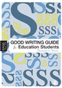 Cover: The Good Writing Guide for Education Students - SAGE Publications Inc
